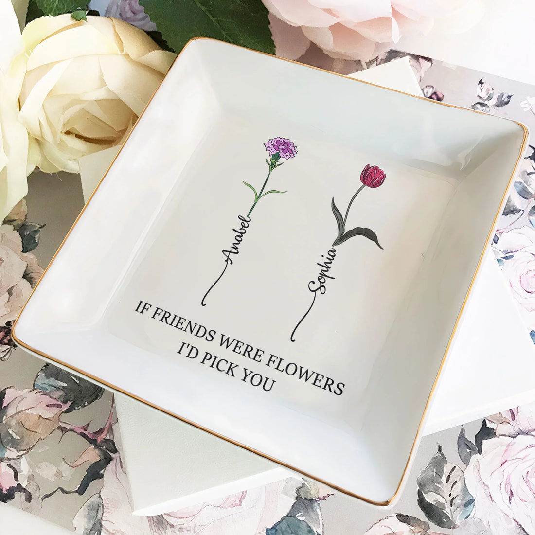 If Friends Were Flowers I'd Pick You - Personalized Jewelry Dish - Gift For Friend