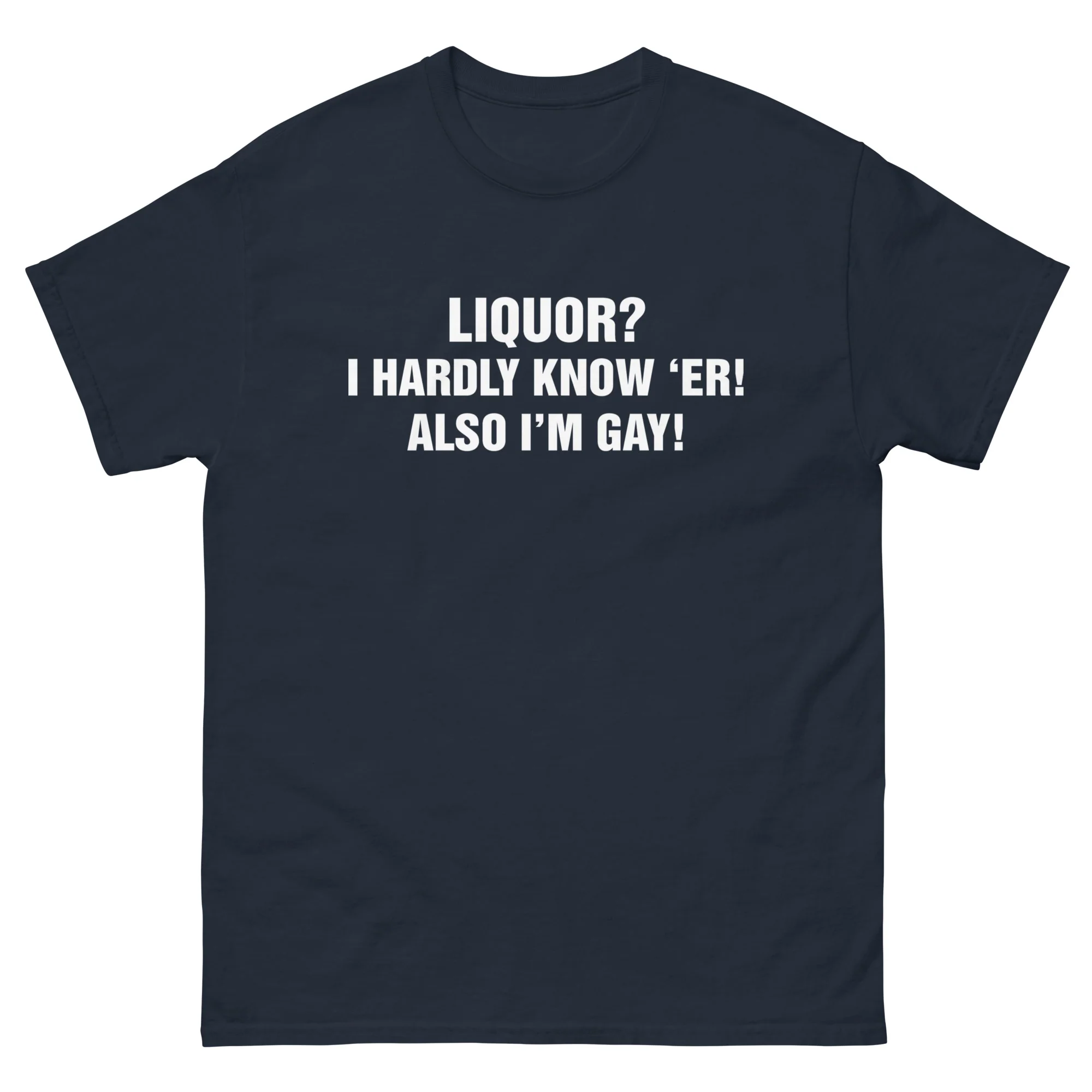 Liquor? I Hardly Know 'Er! Also I'm Gay!