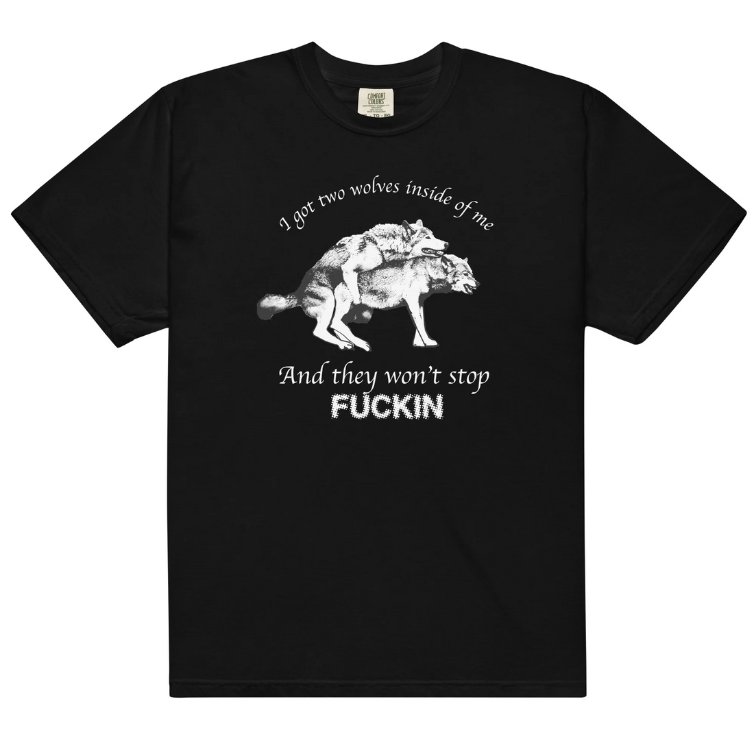 I Got Two Wolves Inside Me, And They Won't Stop Fucking.